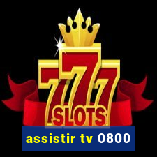 assistir tv 0800